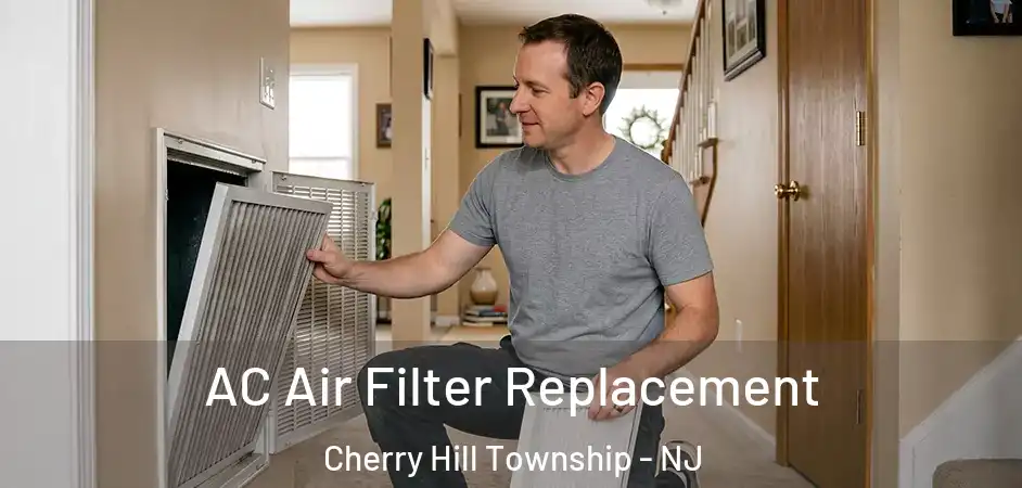 AC Air Filter Replacement Cherry Hill Township - NJ