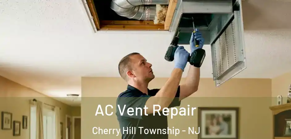  AC Vent Repair Cherry Hill Township - NJ