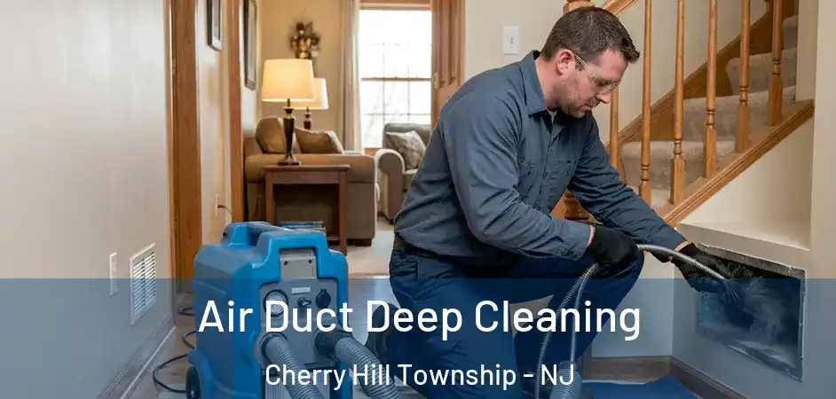  Air Duct Deep Cleaning Cherry Hill Township - NJ