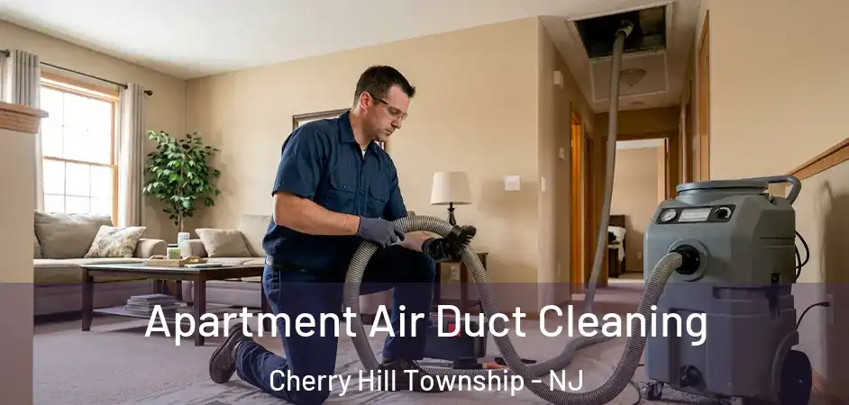  Apartment Air Duct Cleaning Cherry Hill Township - NJ