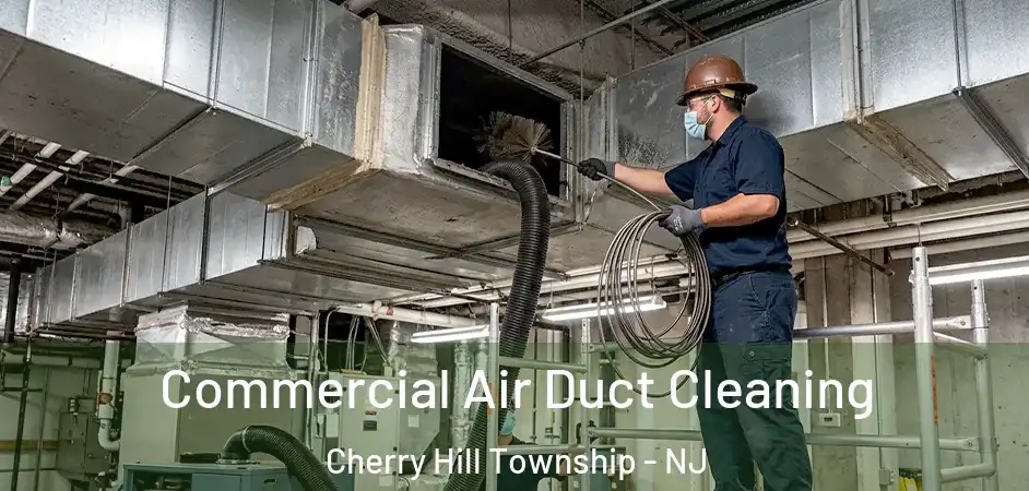  Commercial Air Duct Cleaning Cherry Hill Township - NJ