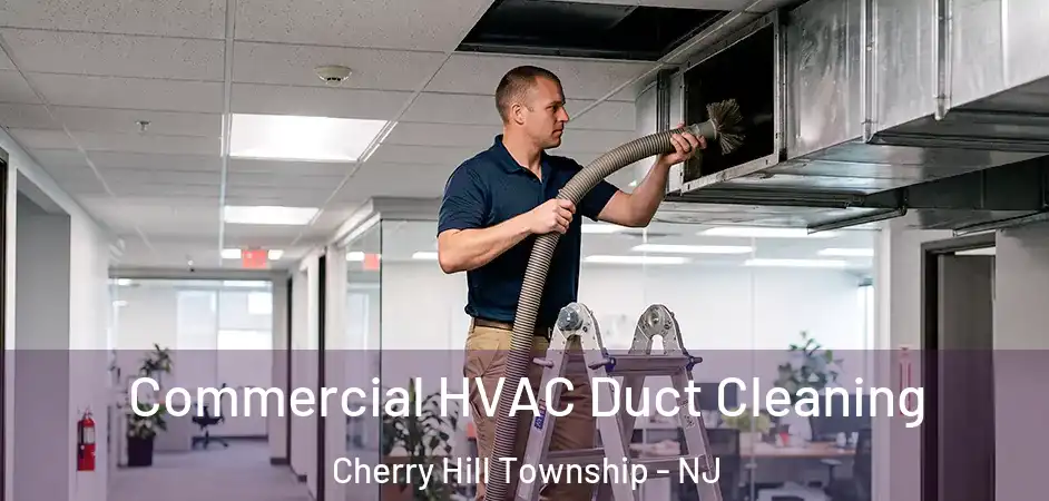 Commercial HVAC Duct Cleaning Cherry Hill Township - NJ