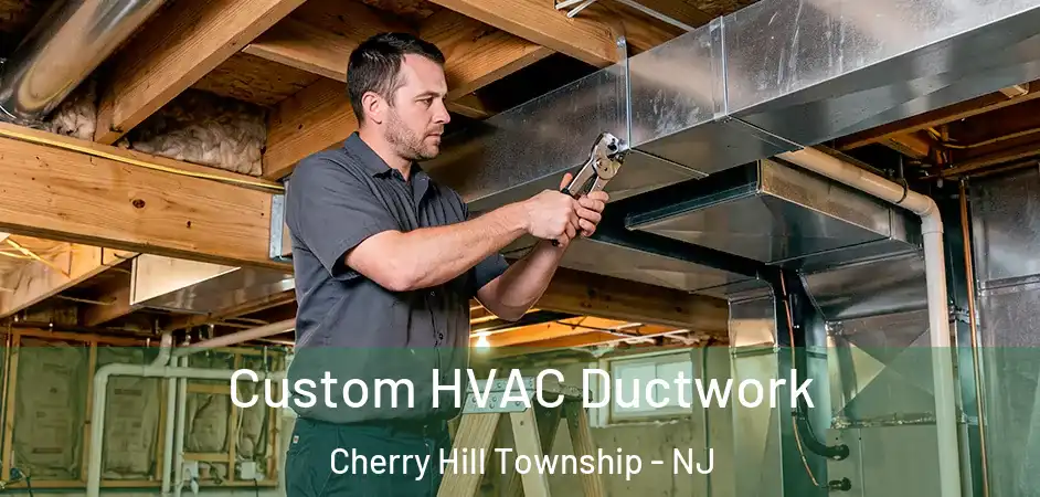  Custom HVAC Ductwork Cherry Hill Township - NJ