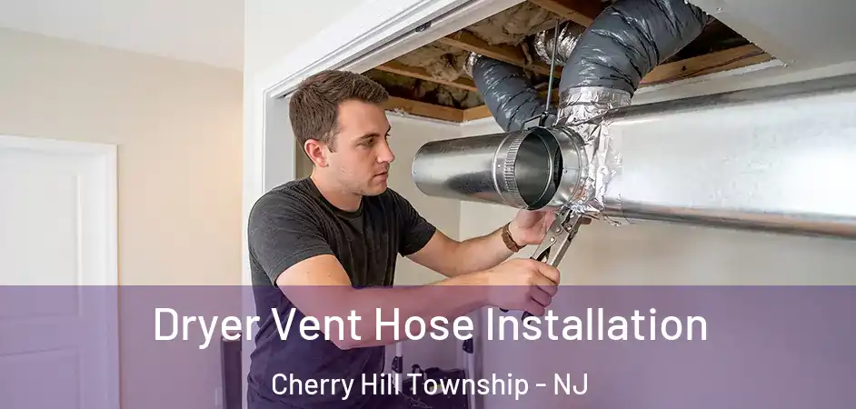  Dryer Vent Hose Installation Cherry Hill Township - NJ