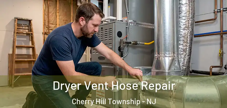  Dryer Vent Hose Repair Cherry Hill Township - NJ