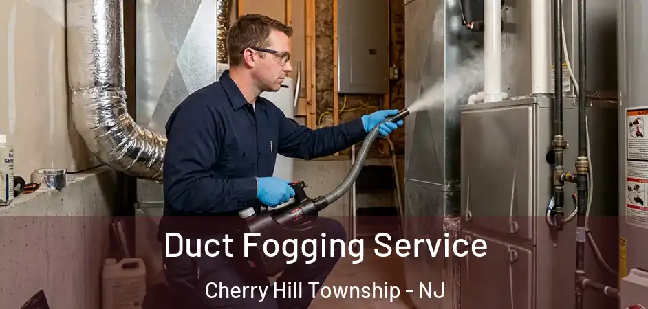  Duct Fogging Service Cherry Hill Township - NJ
