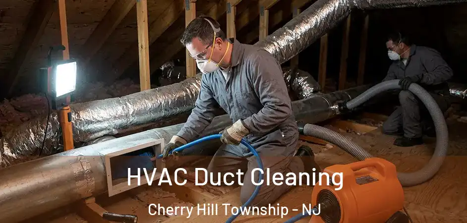  HVAC Duct Cleaning Cherry Hill Township - NJ