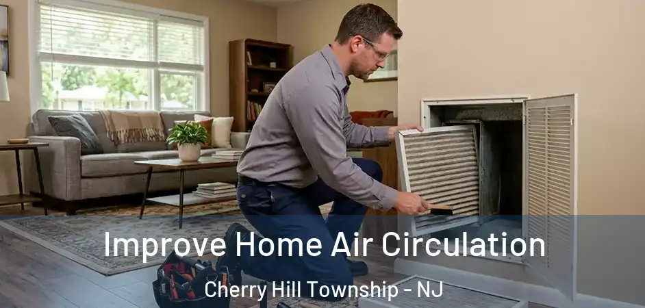  Improve Home Air Circulation Cherry Hill Township - NJ